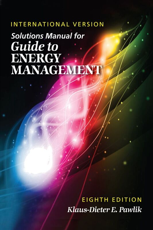 SOLUTIONS MANUAL FOR GUIDE TO ENERGY MANAGEMENT, 8th Edition International Version