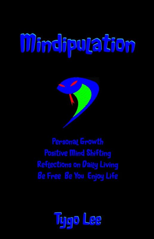 Mindipulation: Personal Growth: Positive Mind Shifting: Reflections on Daily Living: Be Free: Be You: Enjoy Life