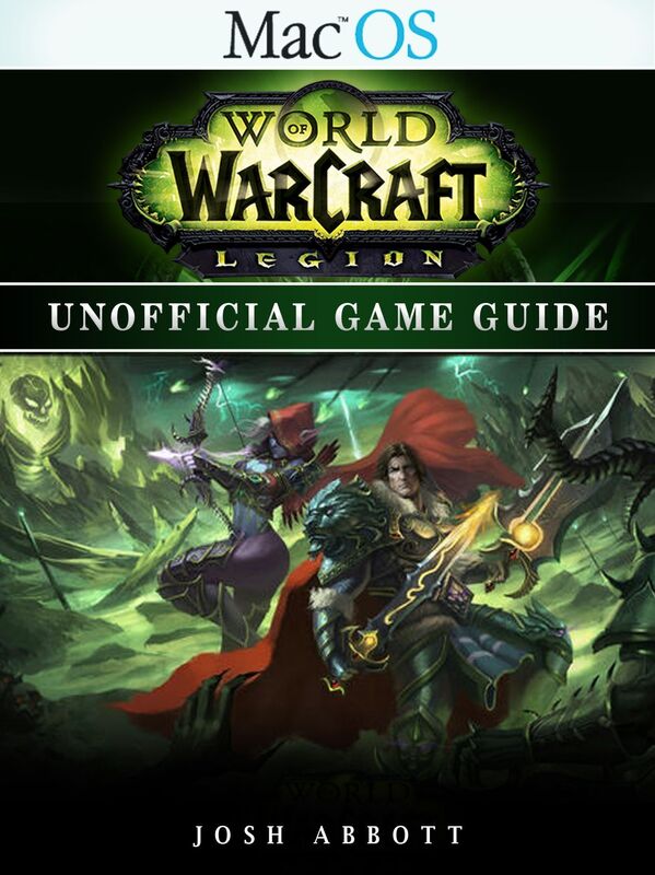 World of Warcraft Legion Mac OS Unofficial Game Guide