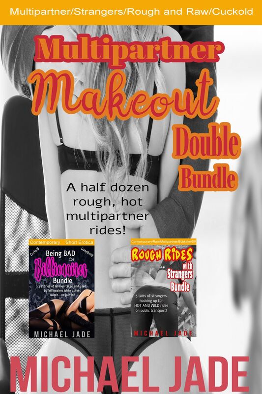 Multipartner Makeout Double Bundle (Multipartner erotica, Rough and Raw, Billionaire, Cuckold, Strangers, Public)