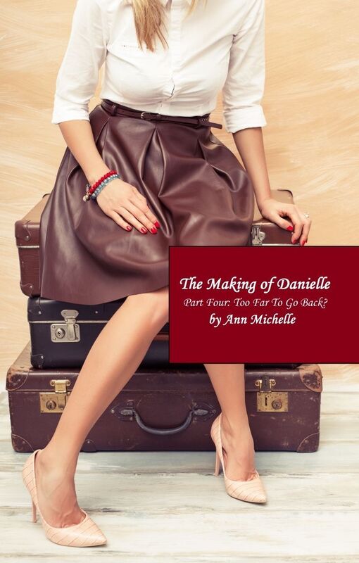 The Making of Danielle (Part Four) (Femdom, Forced Feminization)
