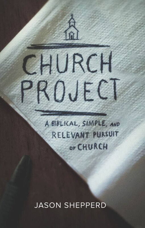 Church Project: A Biblical, Simple, and Relevant Pursuit of Church