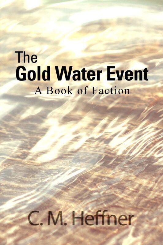 The Gold Water Event: A Book of Faction
