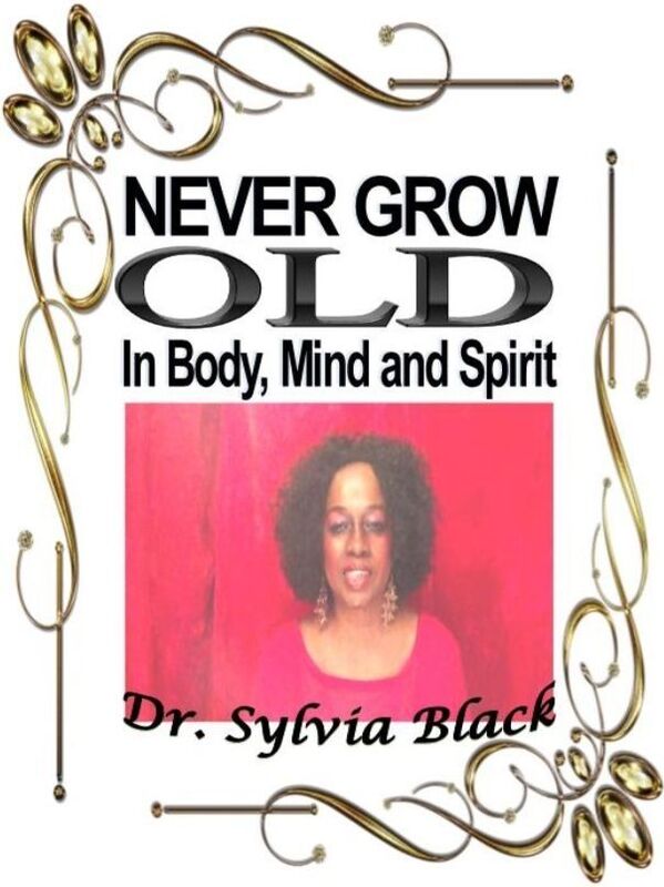 Never Grow Old in Body Mind and Spirit