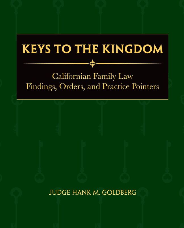 Keys to the Kingdom: California Family Law Findings, Orders, and Practice Pointers