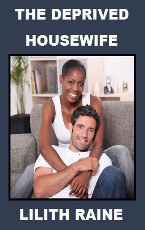 The Deprived Housewife - Interracial Coupling