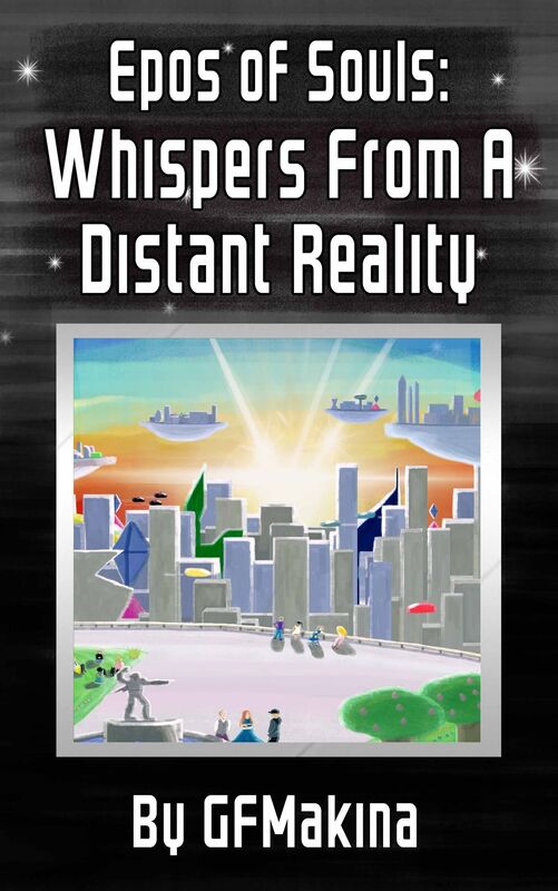 Epos of Souls: Whispers From A Distant Reality