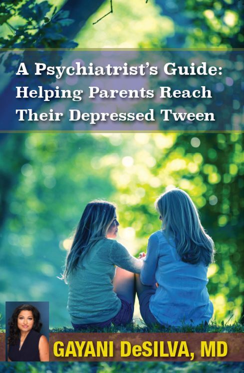 A Psychiatrist's Guide: Helping Parents Reach Their Depressed Tween