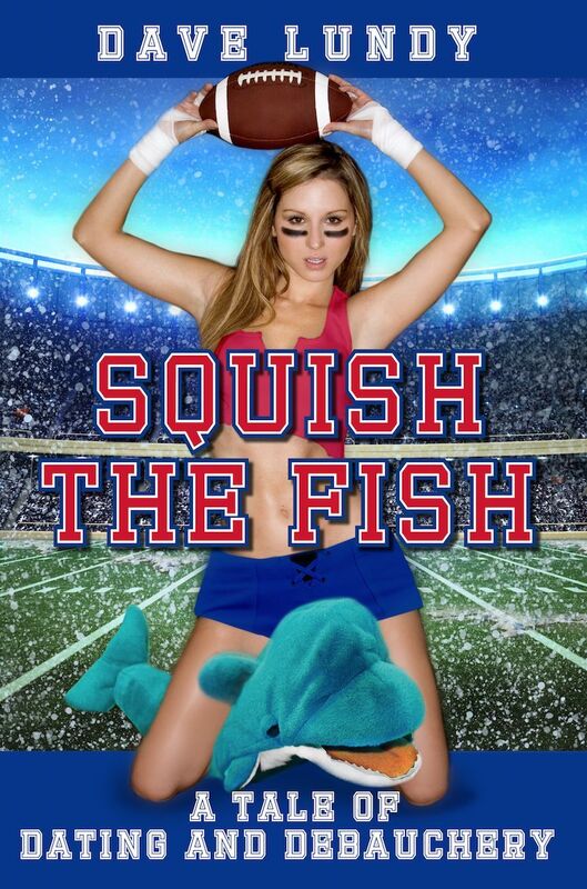 Squish The Fish: A Tale of Dating and Debauchery