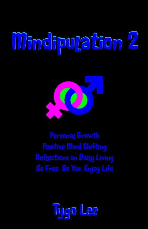 Mindipulation 2: Personal Growth: Positive Mind Shifting: Reflections on Daily Living: Be Free: Be You: Enjoy Life