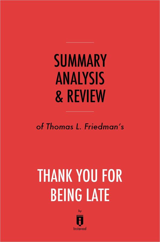 Summary, Analysis & Review of Thomas L. Friedmans Thank You for Being Late by Instaread