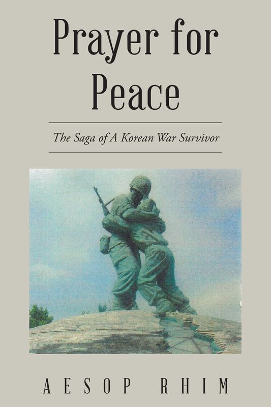 Prayer for Peace: The Saga of a Korean War Survivor