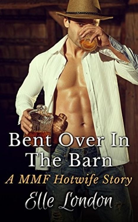 Bent Over In The Barn: A MMF Hotwife Fantasy
