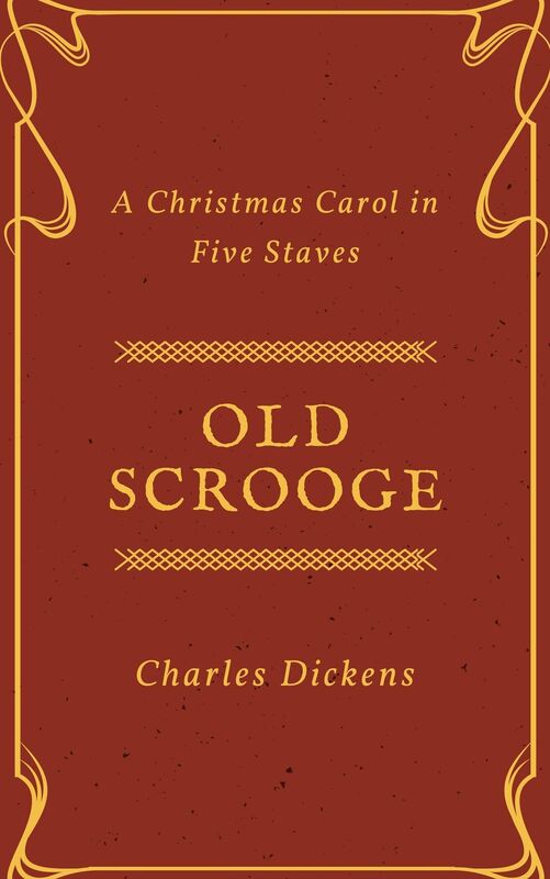 Old Scrooge (Annotated & Illustrated)