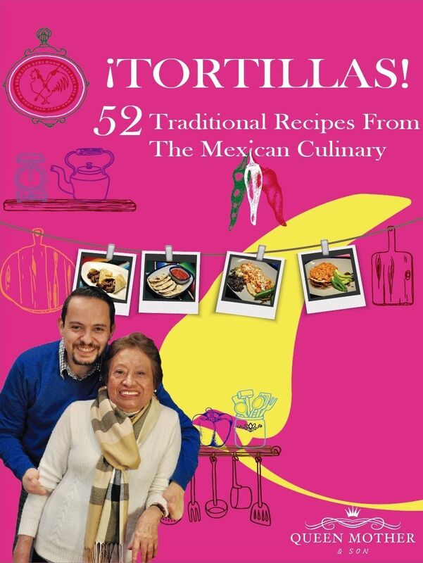 TORTILLAS! 52 Traditional Recipes From The Mexican Culinary.