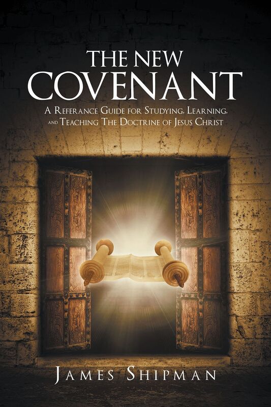 The New Covenant: A Reference Guide for Studying, Learning, and Teaching The Doctrine of Jesus Christ