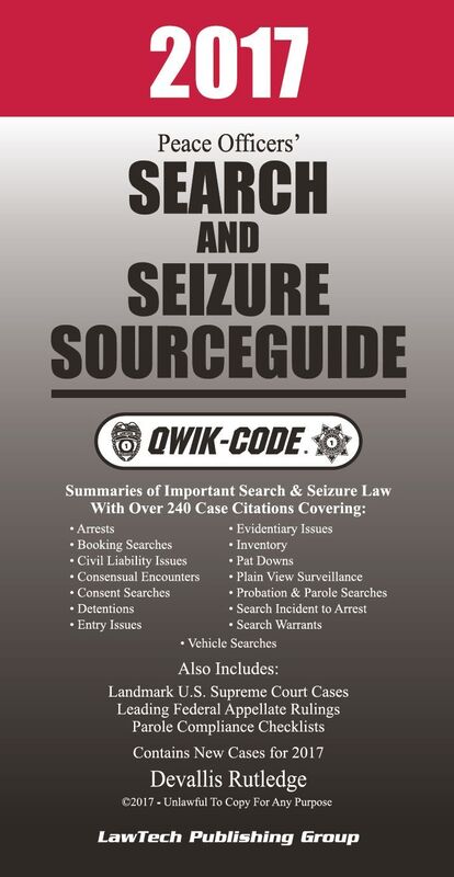 2017 Peace Officers Search and Seizure Source Guide QWIK-CODE: Law Summaries