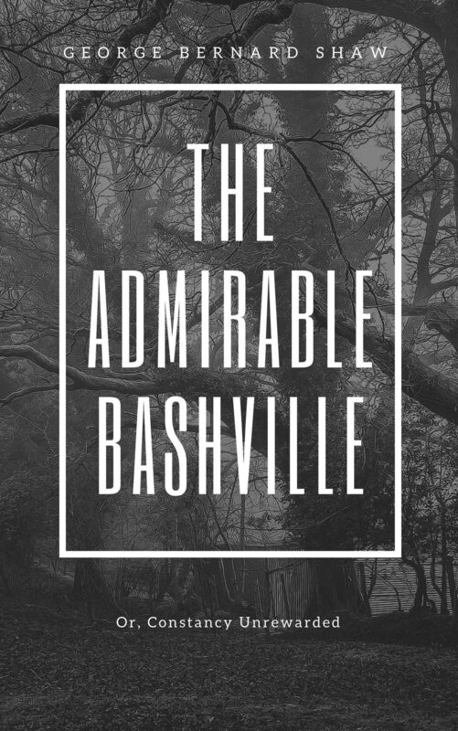 The Admirable Bashville (Annotated & Illustrated)