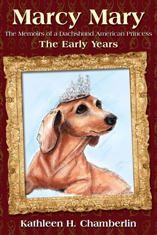 Marcy Mary: The Memoirs of a Dachsund American Princess: The Early Years