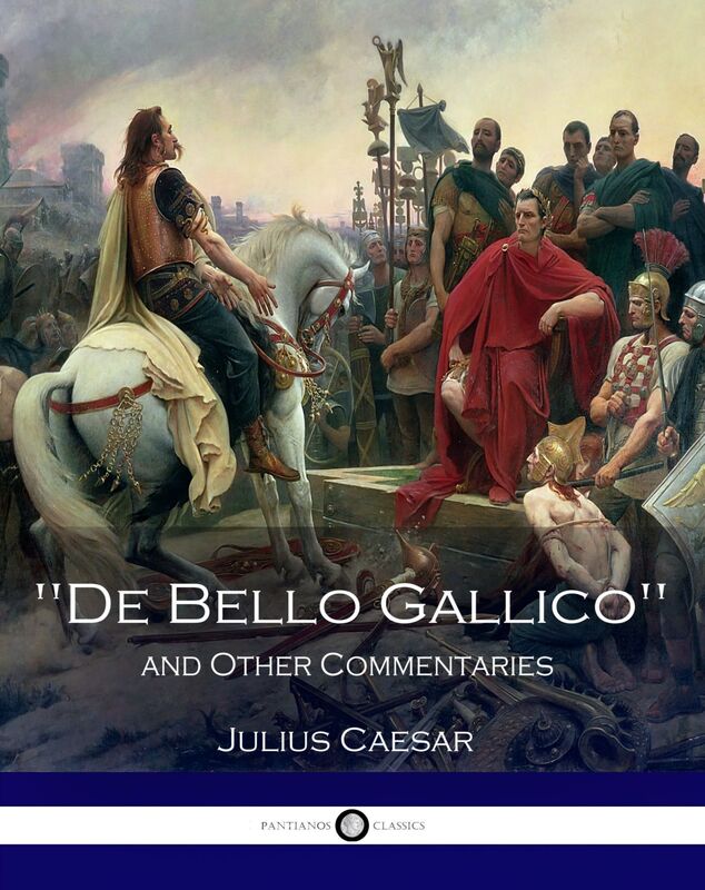 De Bello Gallico and Other Commentaries