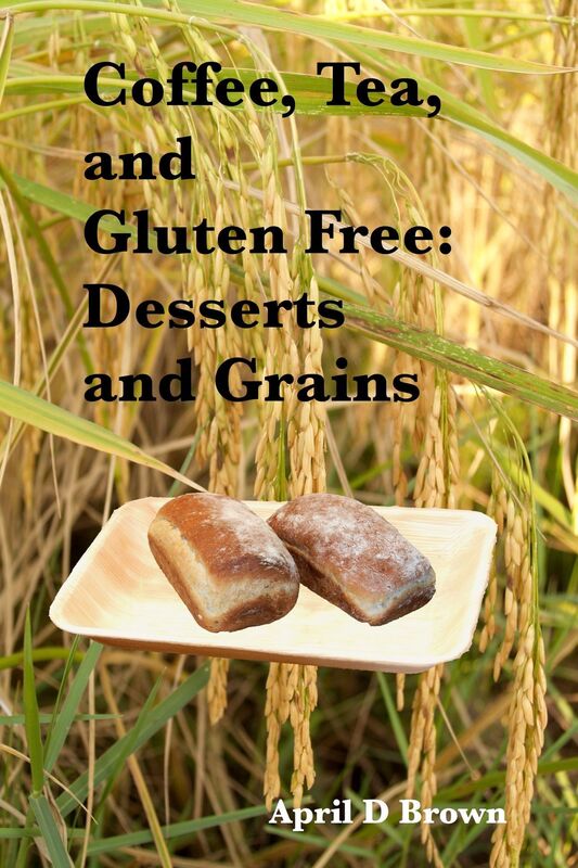Coffee, Tea, and Gluten Free: Desserts and Grains