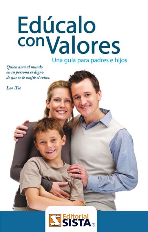 EDUCALO CON VALORES. Una guia para padres e hijos