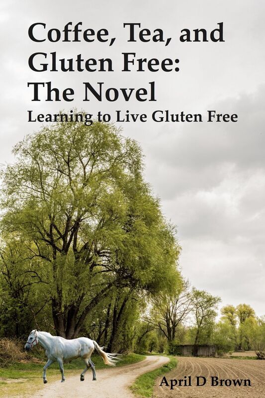 Coffee, Tea, and Gluten Free: The Novel