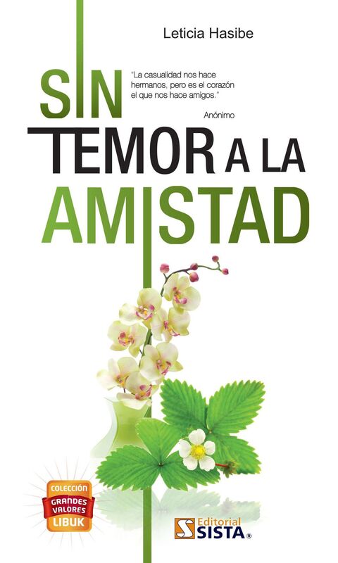 SIN TEMOR A LA AMISTAD. "La casualidad nos hace hermanos, pero es el corazon el que nos hace amigos Anonimo