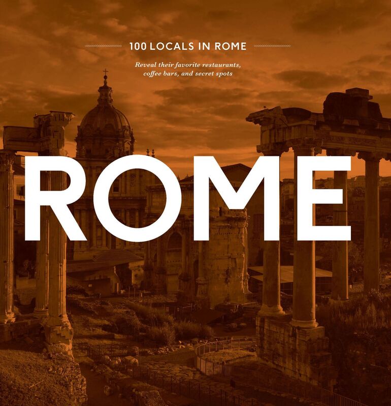 100 Locals in Rome: Reveal their favorite restaurants, coffee bars, and secret spots