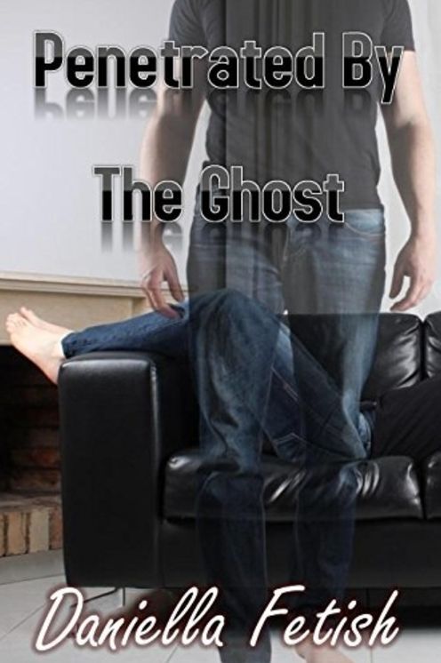 Penetrated By The Ghost