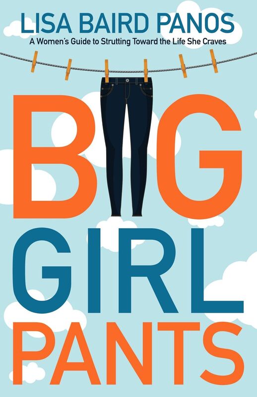 Big Girl Pants: A Womans Guide to Strutting Toward the Life She Craves