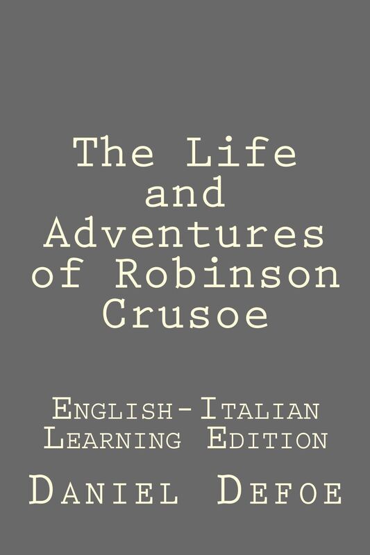 The Life and Adventures of Robinson Crusoe: (Bilingual Edition English-Italian)