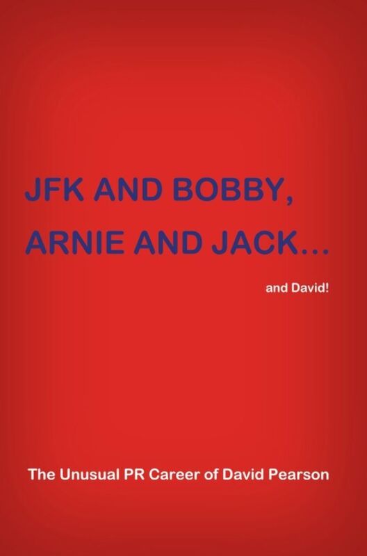 JFK and BOBBY, ARNIE and JACKand David! : The Unusual PR Career of David Pearson
