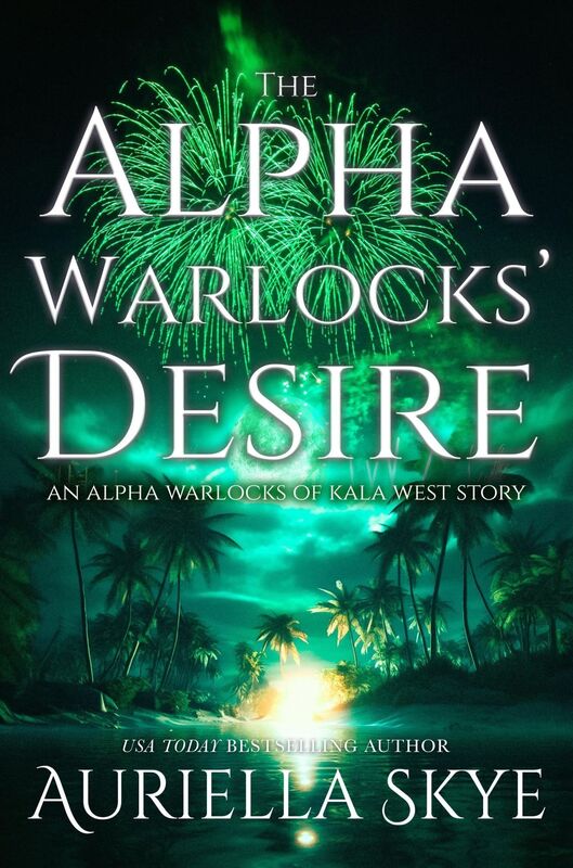 The Alpha Warlocks' Desire: An Alpha Warlocks of Kala West Story #2