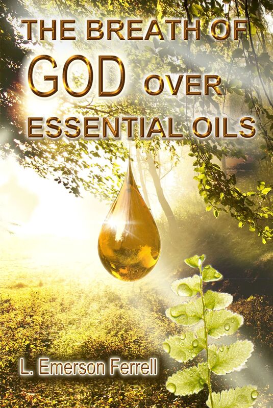 The Breath of God Over Essential Oils 2016