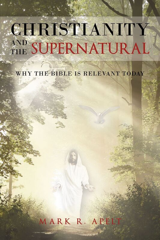 Christianity And The Supernatural: Why the Bible is Relevant Today
