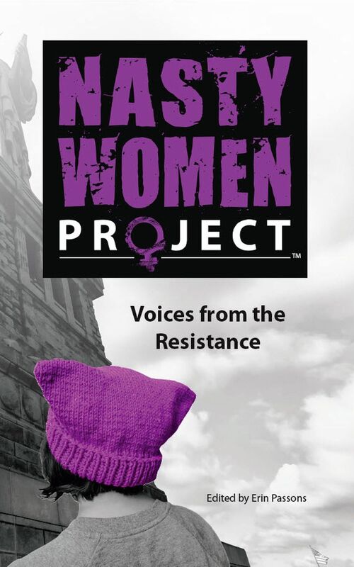 The Nasty Women Project: Voices from the Resistance