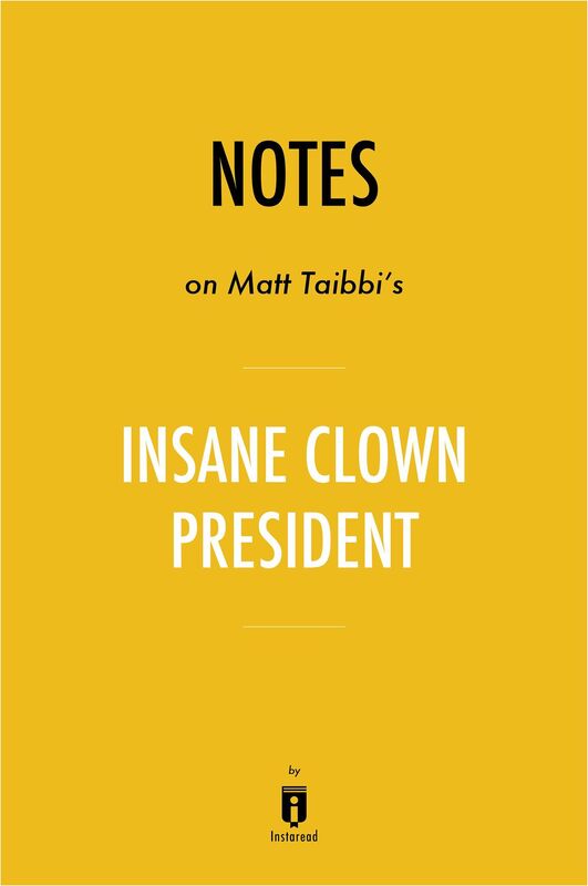 Notes on Matt Tabbi's Insane Clown President by Instaread