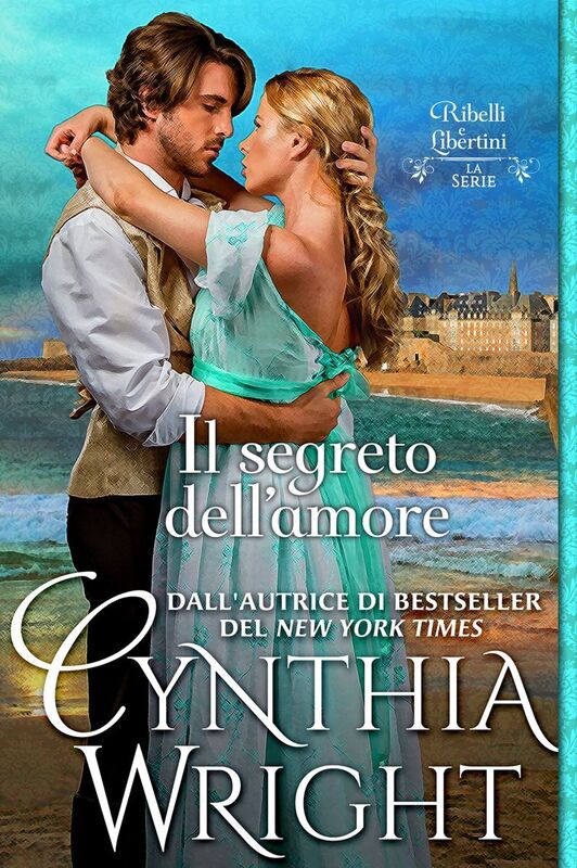 Il segreto dell'amore (Ribelli e Libertini: La famiglia Raveneau, volume 3)