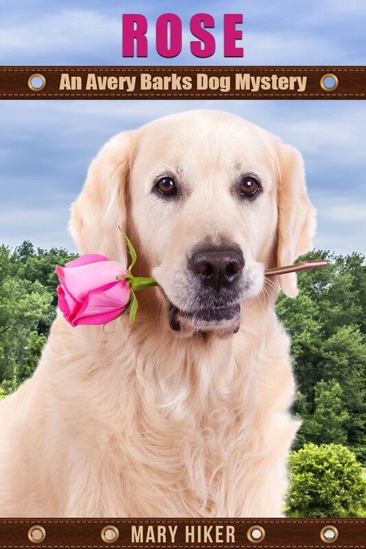 Rose: An Avery Barks Dog Mystery