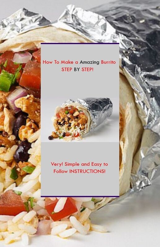 HOW To Make a Amazing Burrito STEP BY STEP!