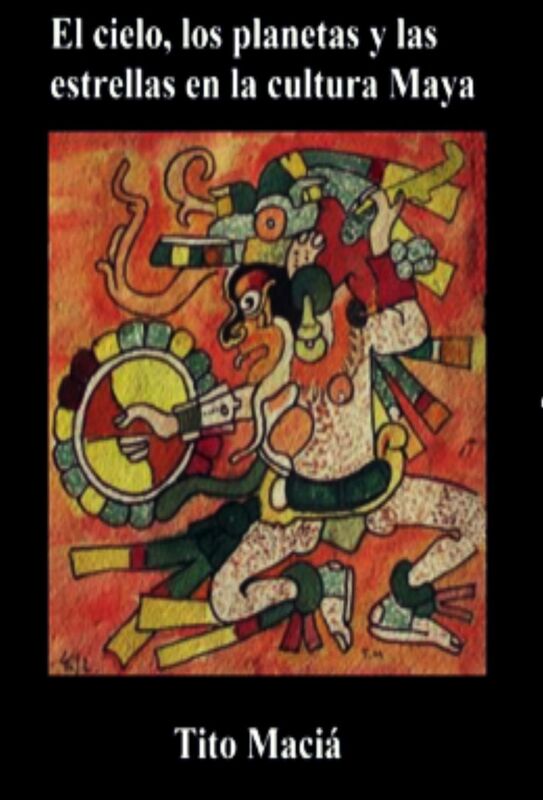El Cielo, los Planetas y las Estrellas en la Cultura Maya
