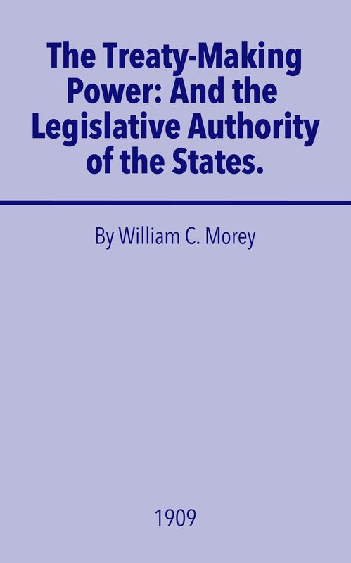 The Treaty-Making Power: And the Legislative Authority of the States