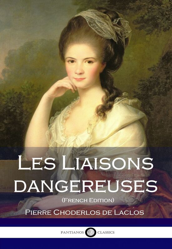 Les Liaisons Dangereuses - French Edition
