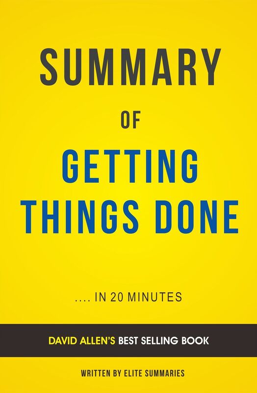 Summary of Getting Things Done: by David Allen Includes Analysis