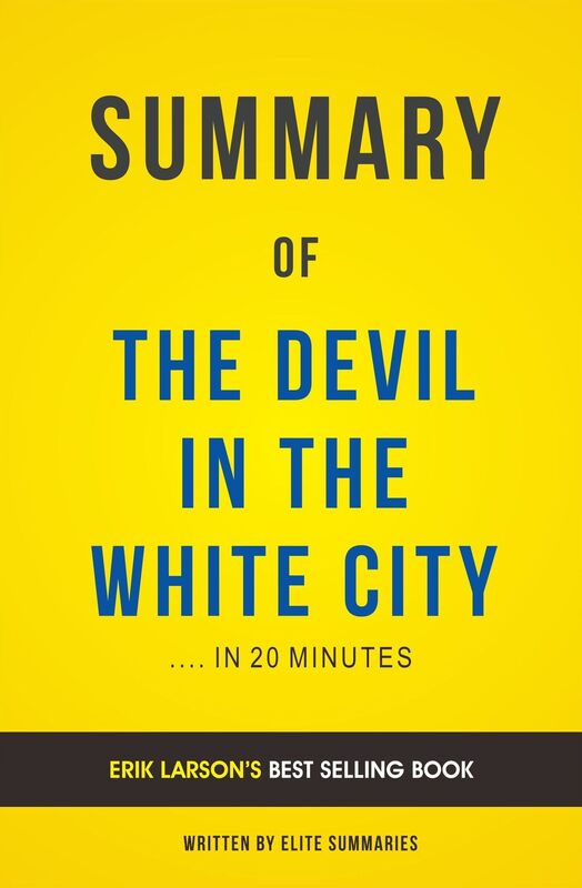 The Devil in the White City: by Erik Larson Summary & Analysis
