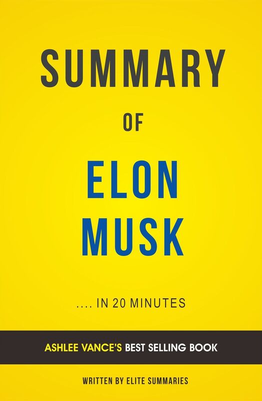 Elon Musk: by Ashlee Vance Summary & Analysis