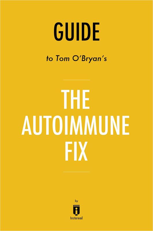 Guide to Tom OBryans The Autoimmune Fix by Instaread