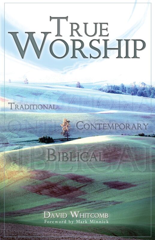 True Worship: Traditional, Contemporary, Biblical
