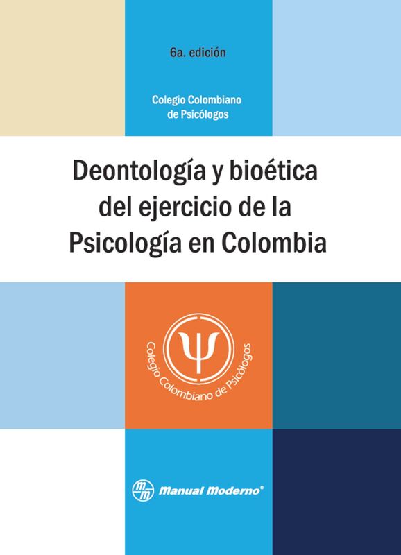 Deontologia y bioetica del ejercicio de la psicologia en Colombia